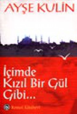 İçimde Kızıl Bir Gül Gibi...