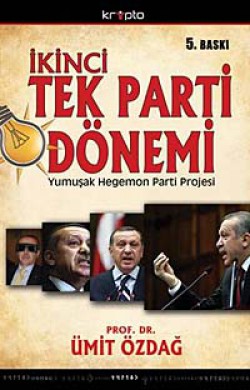 İkinci Tek Parti Dönemi  AKP'nin Yumuşak Hegemon P