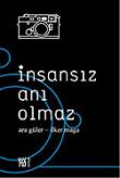 İnsansız Anı Olmaz