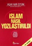 İslam Nasıl Yozlaştırıldı / Vahyin Dininden Sapmalar, Hurafeler, Bid'atlar