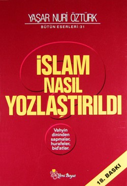 İslam Nasıl Yozlaştırıldı / Vahyin Dininden Sapmal