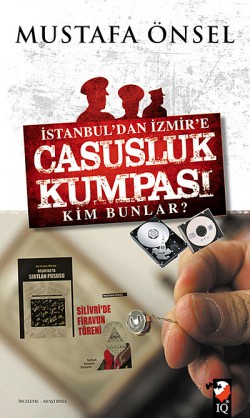 İstanbul'dan İzmir'e Casusluk Kumpası  Kim Bunlar?