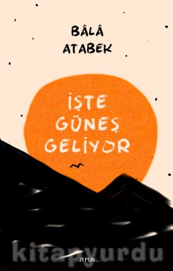 İşte Güneş Geliyor