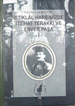 İstiklal Harbimizde İttihat Terakki ve Enver Paşa-