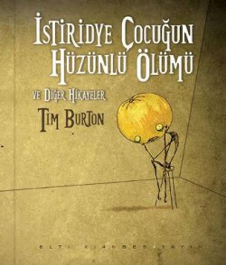 İstiridye Çocuğun Hüzünlü Ölümü ve Diğer Hikayeler