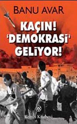 Kaçın! Demokrasi Geliyor!