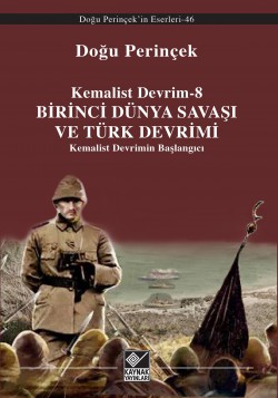 Kemalist Devrim 8 / Birinci Dünya Savaşı ve Türk D