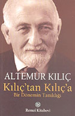 Kılıç'tan Kılıç'a Bir Dönemin Tanıklığı