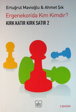 Kırk Katır Kırk Satır-2  Ergenekon'da Kim Kimdir?