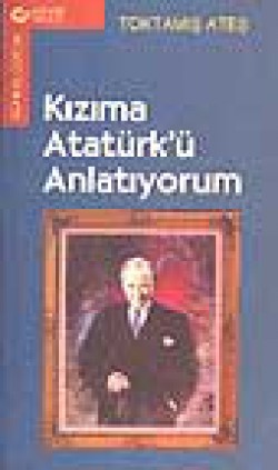 Kızıma Atatürk'ü Anlatıyorum