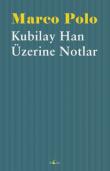 Kubilay Han Üzerine Notlar