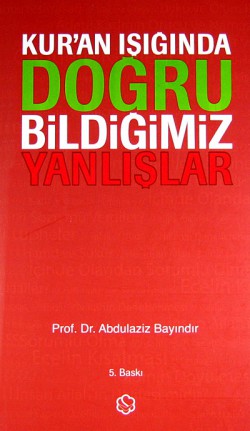 Kur'an Işığında Doğru Bildiğimiz Yanlışlar (Ciltli