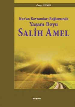 Kur'an Kavramları Bağlamında Yaşam  Boyu Salih Ame