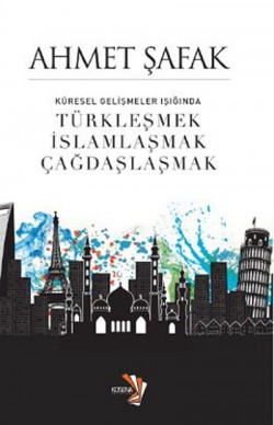 Küresel Gelişmeler Işığında Tükleşmek İslamlaşmak 