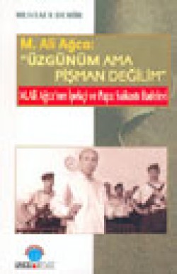 M. Ali Ağca: "Üzgünüm Ama Pişman Değilim"