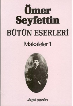 Makaleler 1 / Ömer Seyfettin Bütün Eserleri 6