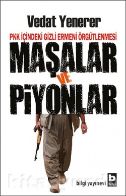 Maşalar ve Piyonlar  PKK İçindeki Gizli Ermeni Örg