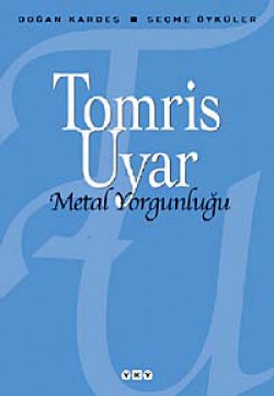 Metal Yorgunluğu / Seçme Öyküler