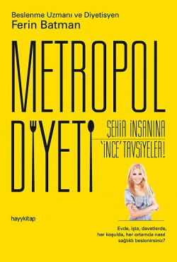 Metropol Diyeti  Şehir İnsanına İnce Tavsiyeler