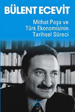 Mithat Paşa ve Türk Ekonomisinin Tarihsel Süreci