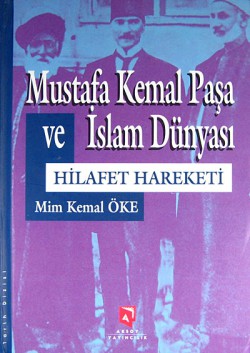 Mustafa Kemal Paşa ve İslam Dünyası  Hilafet Harek