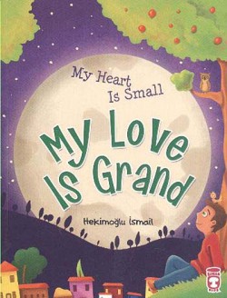 My Heart Is Small My Love Is Grand (Kalbim Küçük S