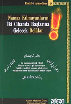 Namaz Kılmayanların İki Cihanda Başlarına Gelecek 