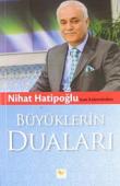 Nihat Hatipoğlu'nun Kaleminden Büyüklerin Duaları