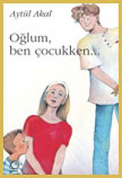 Oğlum, Ben Çocukken...