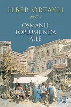 Osmanlı Toplumunda Aile (Ciltli)