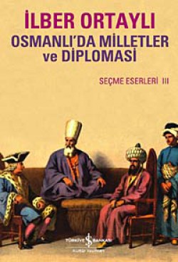 Osmanlı'da Milletler ve Diplomasi  Seçme Eserler I