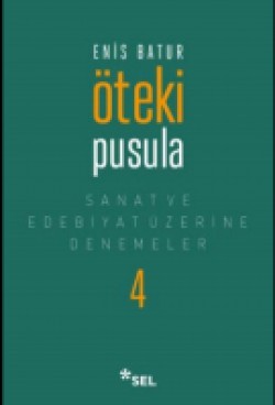 Öteki Pusula / Sanat ve Edebiyat Üzerine Denemeler