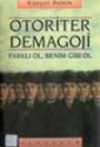 Otoriter Demagoji / Farklı Ol, Benim Gibi Ol