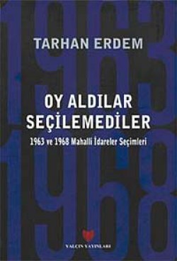 Oy Aldılar Seçilemediler  1963 ve 1968 Mahalli İda