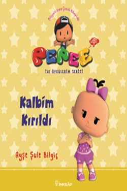 Pepee - Kalbim Kırıldı  / İlk Öykülerim Serisi