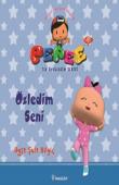 Pepee - Özledim Seni / İlk Öykülerim Serisi