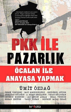 PKK ile Pazarlık / Öcalan ile Anayasa Yapmak