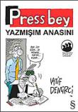 Press Bey Yazmışım Anasını