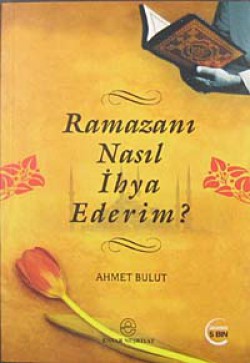 Ramazanı Nasıl İhya Ederim?