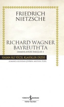 Richard Wagner Bayreuth’ta / Zamana Aykırı Bakışla