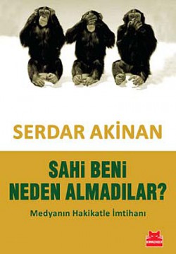 Sahi Beni Neden Almadılar?  Medyanın Hakikatle İmt