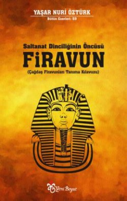 Saltanat Dinciliğinin Öncüsü Firavun  Çağdaş Firav