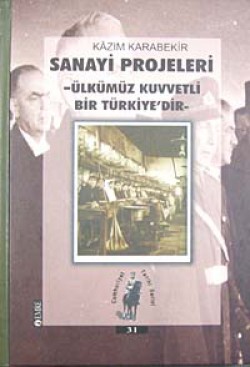 Sanayi Projeleri / Ülkümüz Kuvvetli Bir Türkiye'di