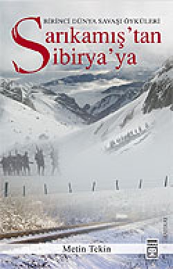 Sarıkamış'tan Sibirya'ya / Birinci Dünya Savaşı An