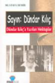 Sayın: Dündar Kılıç Dündar Kılıç'a Yazılan Mektuplar