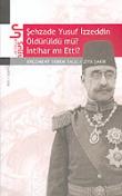 Şehzade Yusuf İzzeddin Öldürüldü mü? İntihar mı Etti?