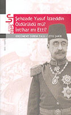 Şehzade Yusuf İzzeddin Öldürüldü mü? İntihar mı Et