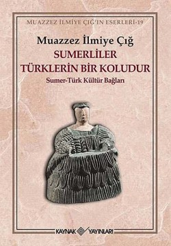 Sumerliler Türklerin Bir Koludur  Sumer-Türk Kültü