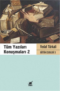 Tüm Yazıları Konuşmaları 2 / Bütün Eserleri 3