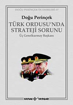 Türk Ordusu'nda Strateji Sorunu  Üç Genelkurmay Ba